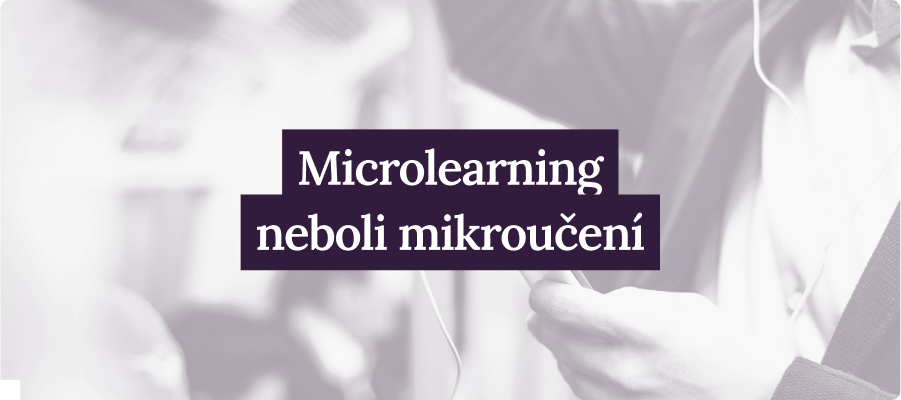 Microlearning neboli mikroučení